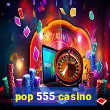 pop 555 casino